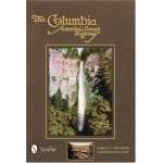 The Columbia: America's Great Highway Through the Cascade Mountains to the Sea