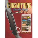 Gunsmithing Made Easy: Projects for the Home Gunsmith