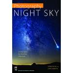 PHOTOGRAPHY: NIGHT SKY A Field Guide For Shooting After Dark