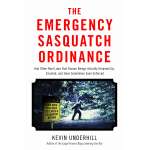 The Emergency Sasquatch Ordinance: And Other Real Laws that Human Beings Actually Dreamed Up