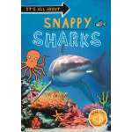 Snappy Sharks: Everything you want to know about these sea creatures in one amazing book