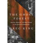 The Ghost Forest - Racists, Radicals, and Real Estate in the California Redwoods - Book