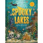 Spooky Lakes: 25 Strange and Mysterious Lakes that Dot Our Planet - Book