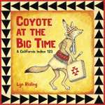 Coyote at the Big Time: A California Indian 123 - Board book