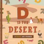 D Is for Desert: An ABC Desert Primer - Board Book