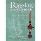 Rigging Period Ship Models: A Step-By-Step Guide to the Intricacies of the Square-Rig