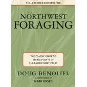 NORTHWEST FORAGING: The Classic Guide to Edible Plants of the Pacific Northwest