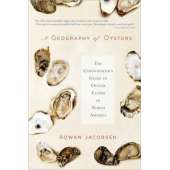 A Geography of Oysters: The Connoisseur's Guide to Oyster Eating in North America
