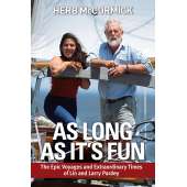 As Long as It's Fun: The Epic Voyages and Extraordinary Times of Lin and Larry Pardey