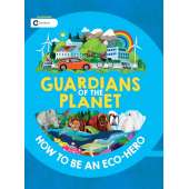 Guardians of the Planet: How to be an Eco-Hero