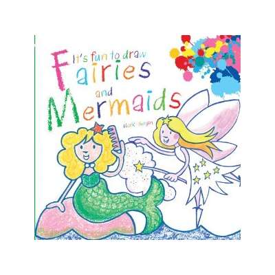 It's Fun to Draw Fairies and Mermaids