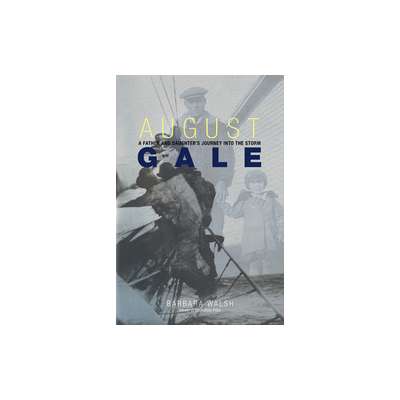 August Gale: A Father and Daughter's Journey into the Storm PAPERBACK