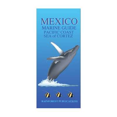 Mexico Marine Guide: Pacific Coast-Sea of Cortez