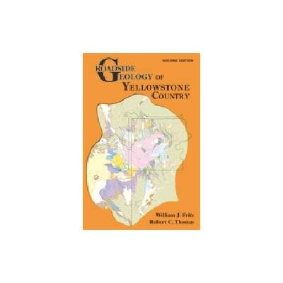 Roadside Geology of Yellowstone Country, 2nd Ed.