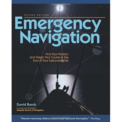 Emergency Navigation: Improvised and No-Instrument Methods for the Prudent Mariner, 2nd Edition