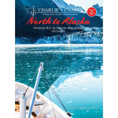 Charlie's Charts: NORTH TO ALASKA 6th Edition (Covers the Inside Passage) - Guide Book
