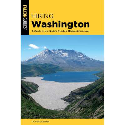 Hiking Washington: A Guide to the State's Greatest Hiking Adventures 2ND EDITION
