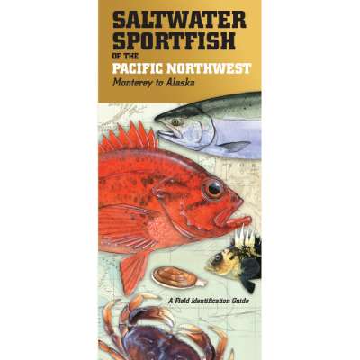 Saltwater Sport Fish of the Pacific NW: Monterey to Alaska FIELD GUIDE