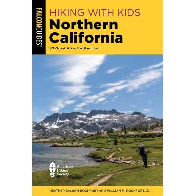 Hiking with Kids Northern California: 42 Great Hikes for Families