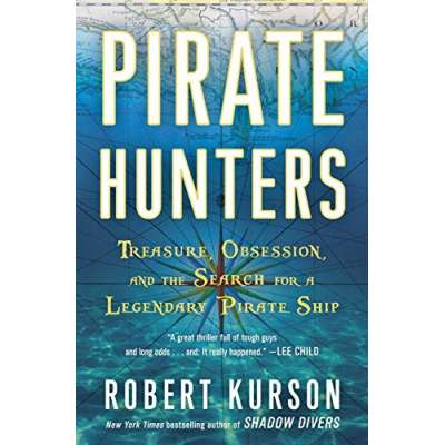 Pirate Hunters: Treasure, Obsession, and the Search for a Legendary Pirate Ship