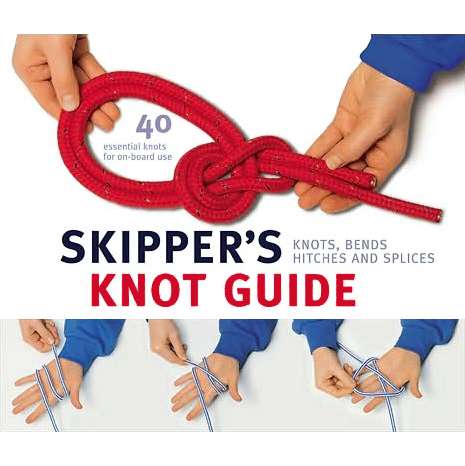 Skipper's Knot Guide: Knots, Bends, Hitches and Splices [Book]