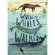 When the Whales Walked: And Other Incredible Evolutionary Journeys
