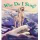 Why Do I Sing?: Animal Songs of the Pacific Northwest (HARDCOVER)